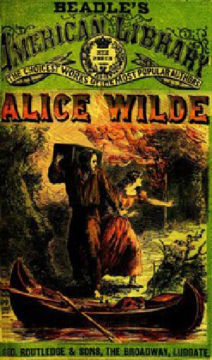 [Gutenberg 46586] • Alice Wilde: The Raftsman's Daughter. A Forest Romance